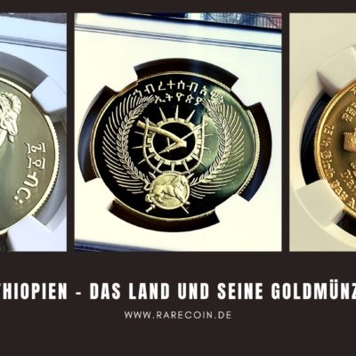 Äthiopien – Geschichte, Gold und seltene Goldmünzen für anspruchsvolle Sammler