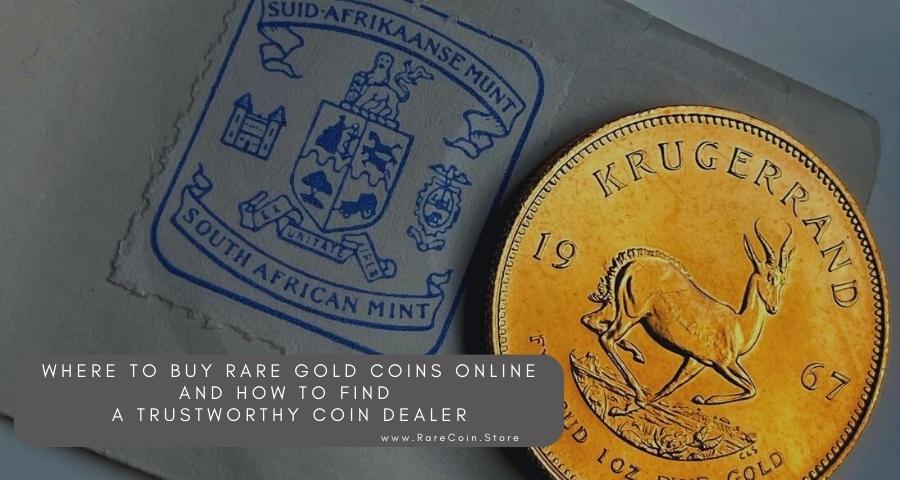 Where to buy rare gold coins online and how to find a trustworthy coin dealer
