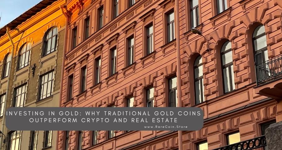 Investir dans l'or : pourquoi les pièces d'or traditionnelles surpassent les crypto-monnaies et l'immobilier