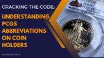 Cracking the Code: Deciphering PCGS Abbreviations on Coin Holders