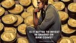 Ist es besser, in gegradete oder ungegradete Münzen zu investieren?